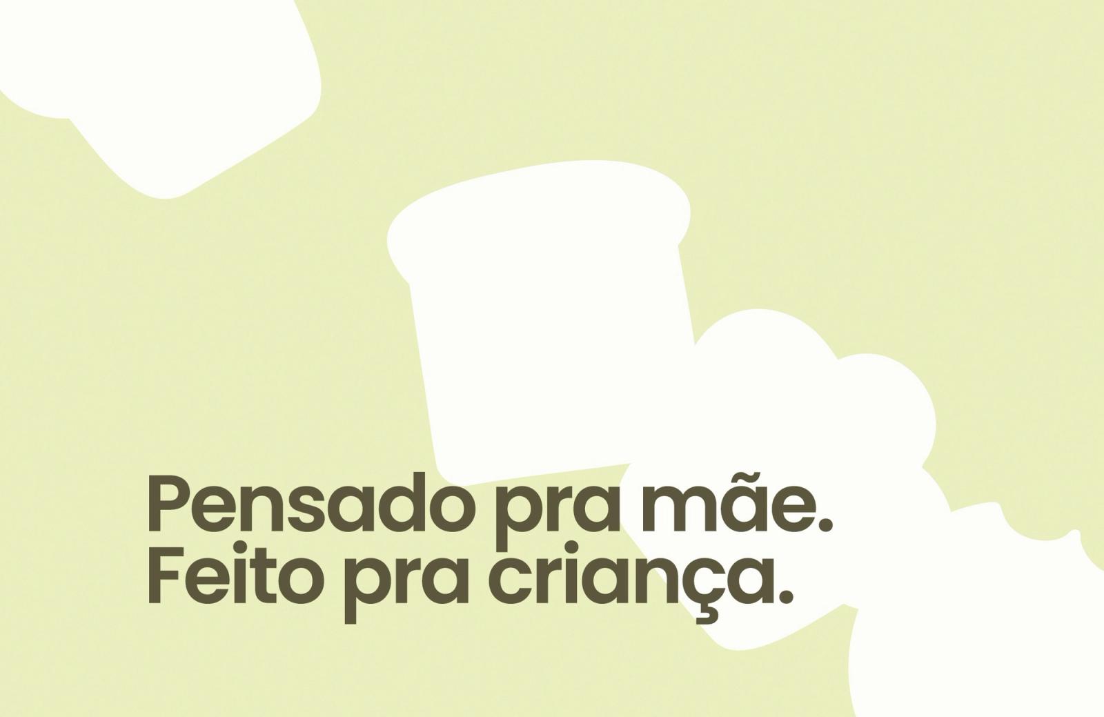 Pensado pra mãe. Feito pra criança.